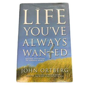 The Life You've Always Wanted by John Ortberg (READ) 2002 Christian Living